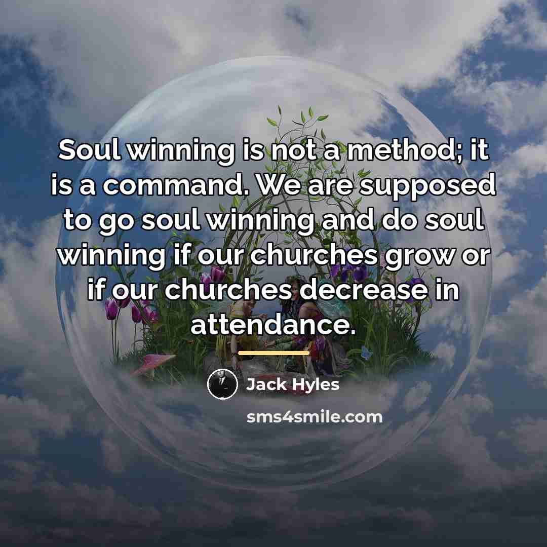 “Soul winning is not a method; it is a command.…” quote by Jack Hyles