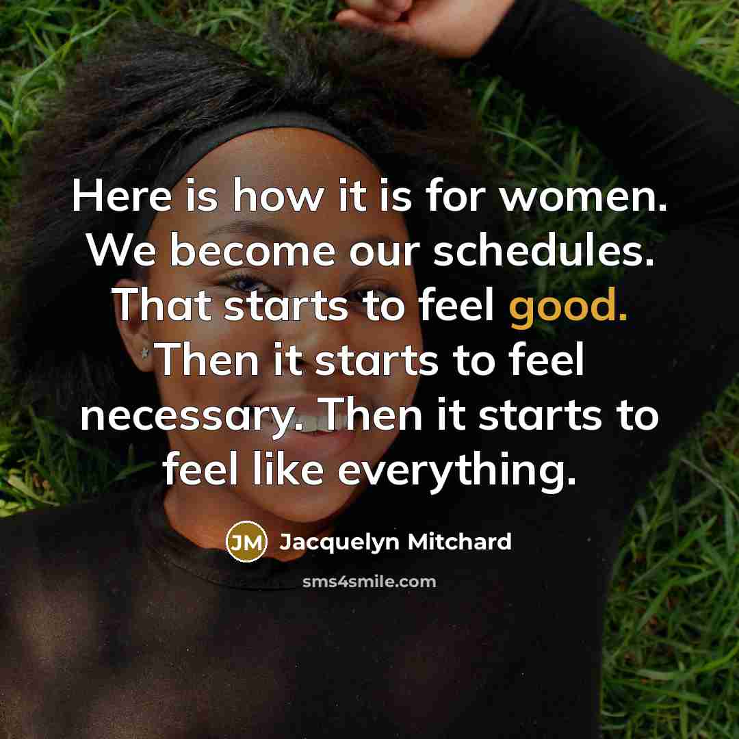 “Here is how it is for women. We become our…” quote by Jacquelyn Mitchard