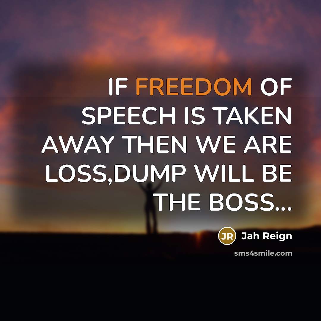 “IF FREEDOM OF SPEECH IS TAKEN AWAY THEN WE ARE…” quote by Jah Reign
