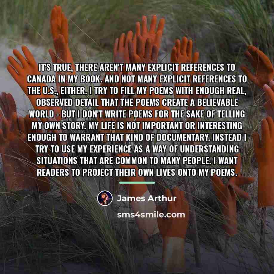 “It's true, there aren't many explicit references to Canada in…” quote by James Arthur