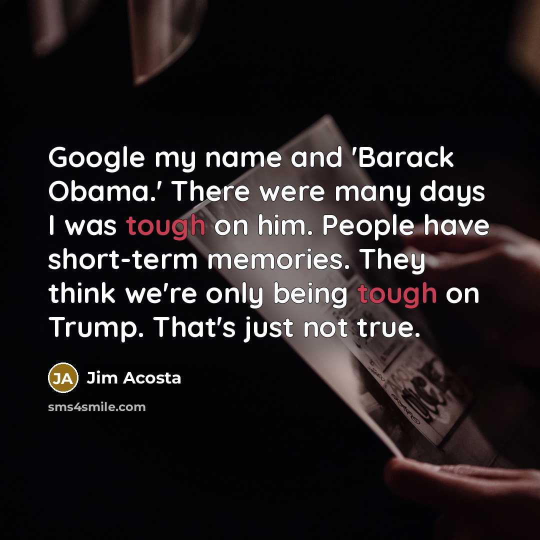 “Google my name and 'Barack Obama.' There were many days…” quote by Jim Acosta