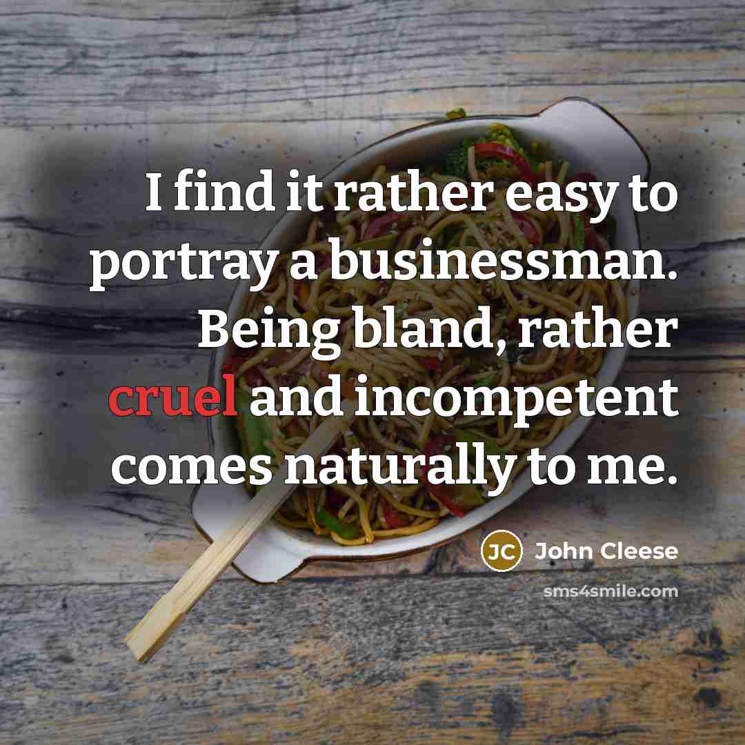 “I find it rather easy to portray a businessman. Being…” quote by John Cleese