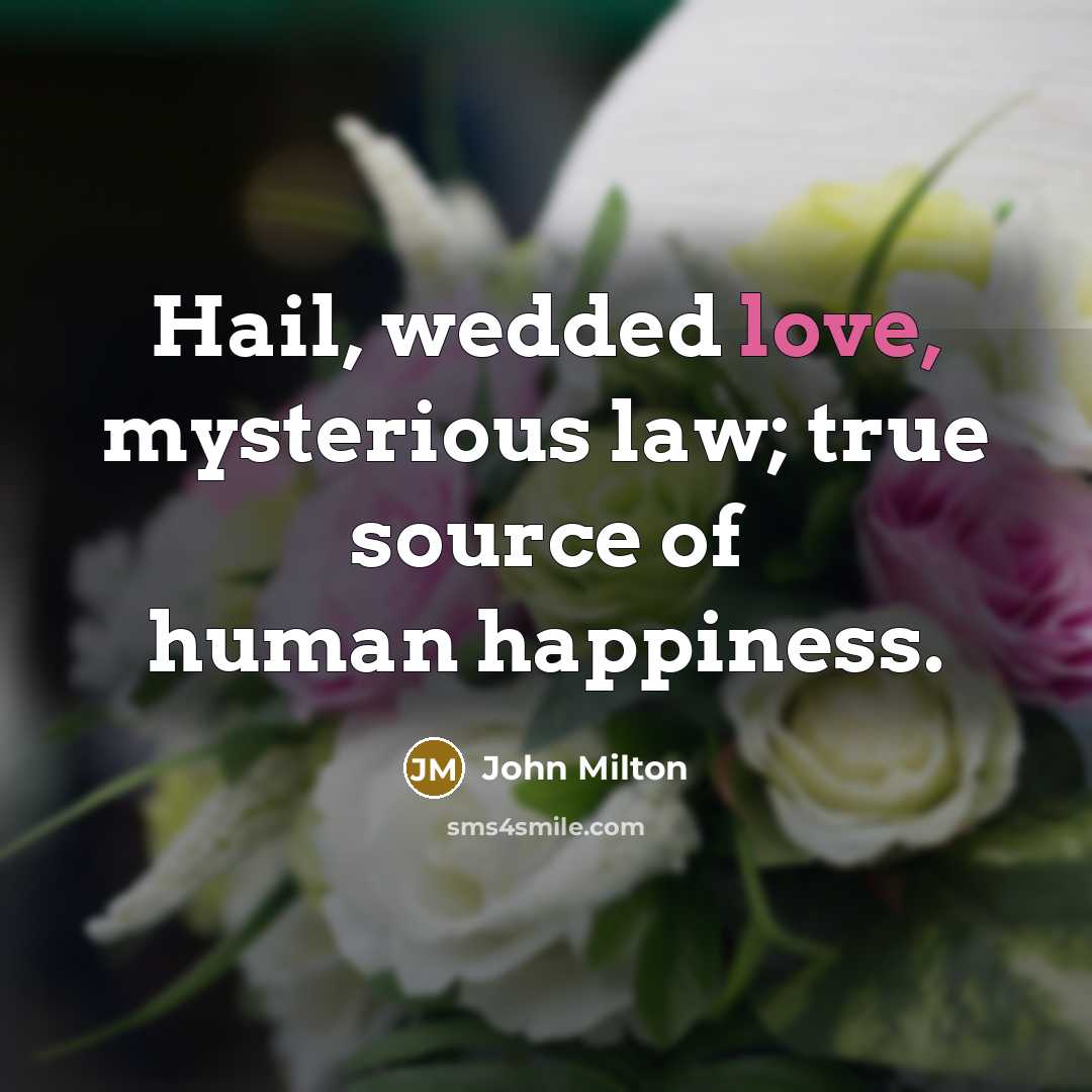 “Hail, wedded love, mysterious law; true source of human happiness.…” quote by John Milton