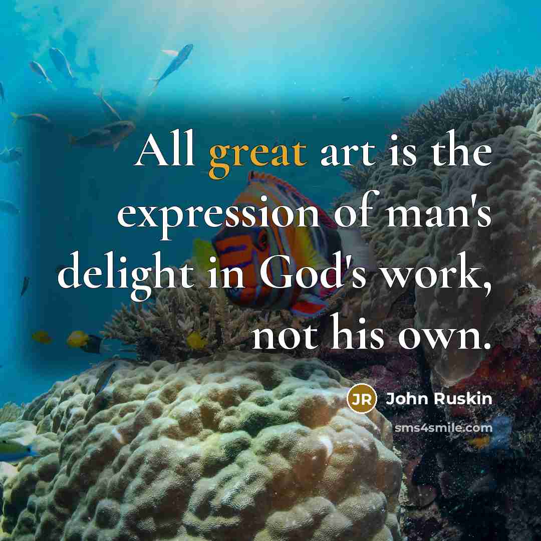 “All great art is the expression of man's delight in…” quote by John Ruskin