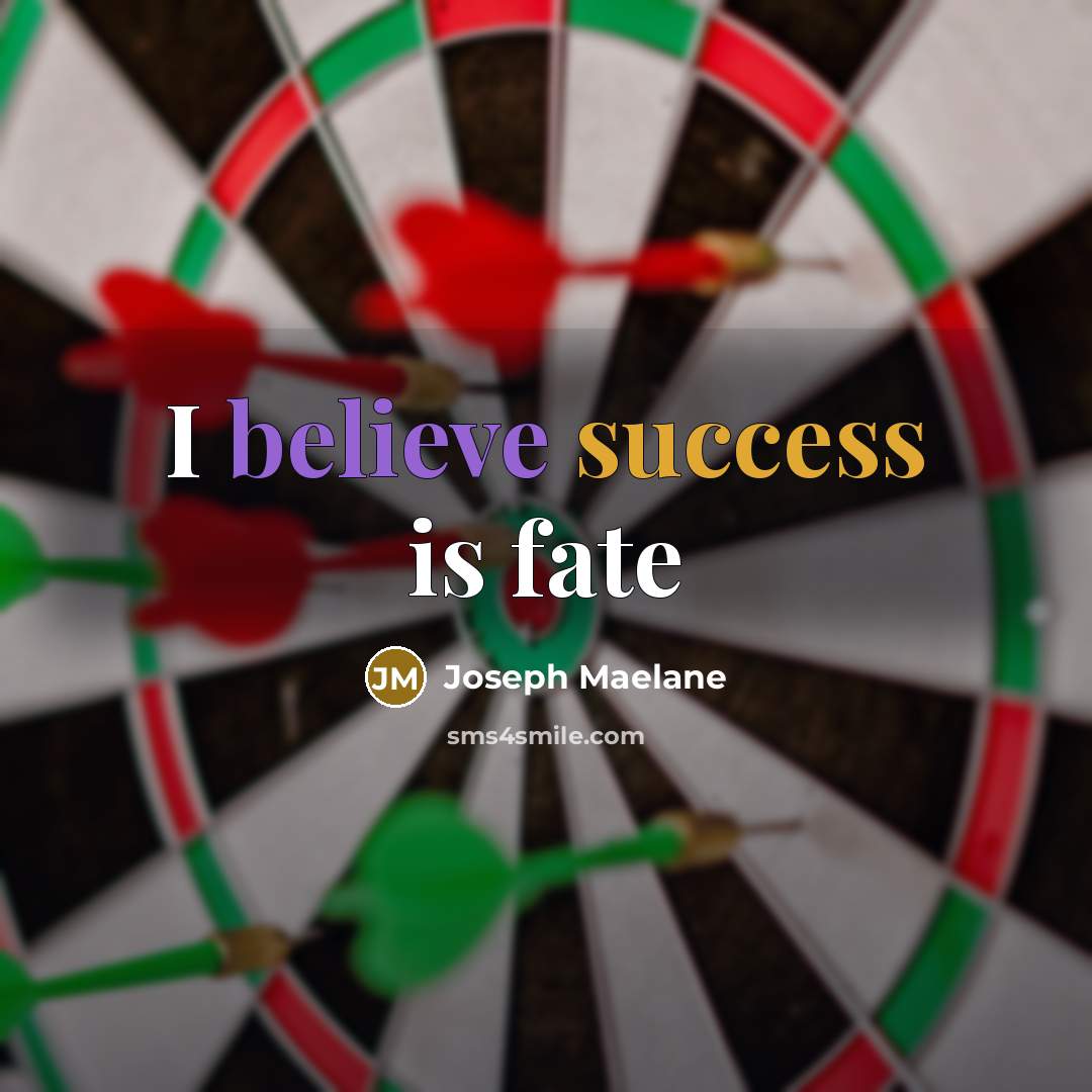 “I believe success is fate…” quote by Joseph Maelane