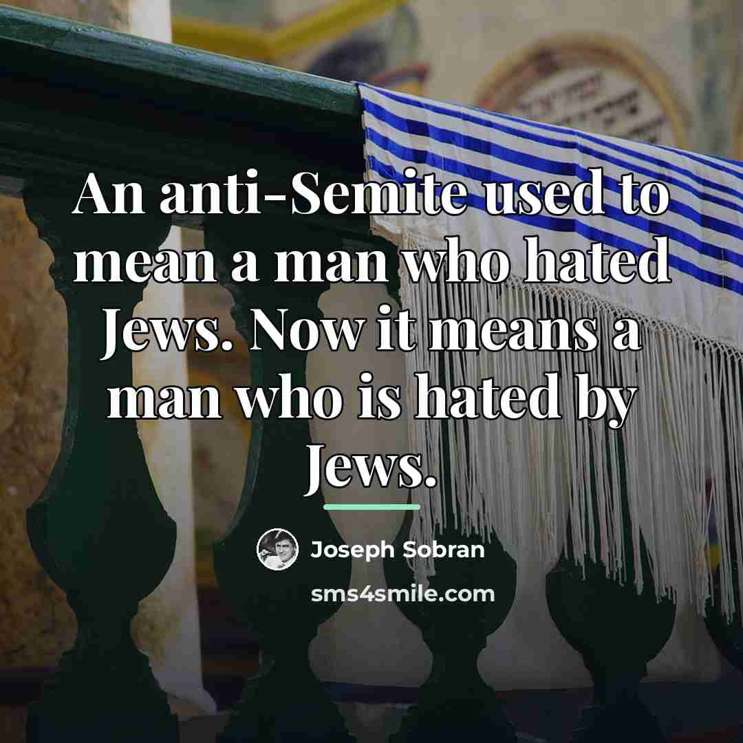 “An anti-Semite used to mean a man who hated Jews.…” quote by Joseph Sobran