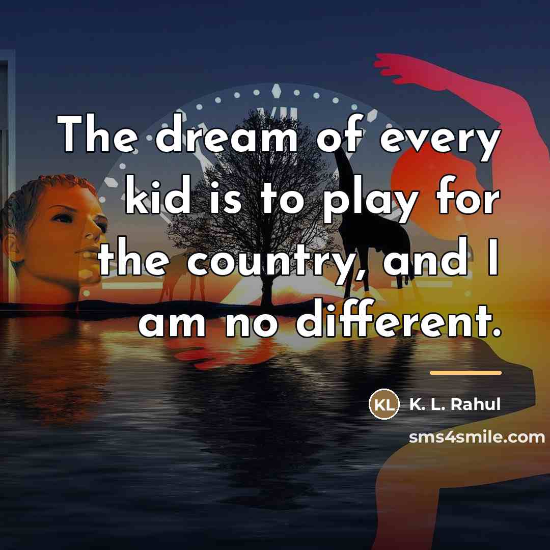 “The dream of every kid is to play for the…” quote by K. L. Rahul