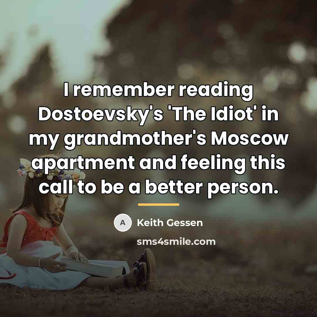 “I remember reading Dostoevsky's 'The Idiot' in my grandmother's Moscow…” quote by Keith Gessen