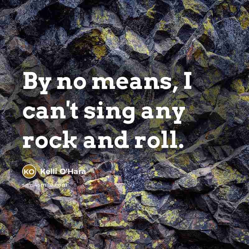 “By no means, I can't sing any rock and roll.…” quote by Kelli O'Hara