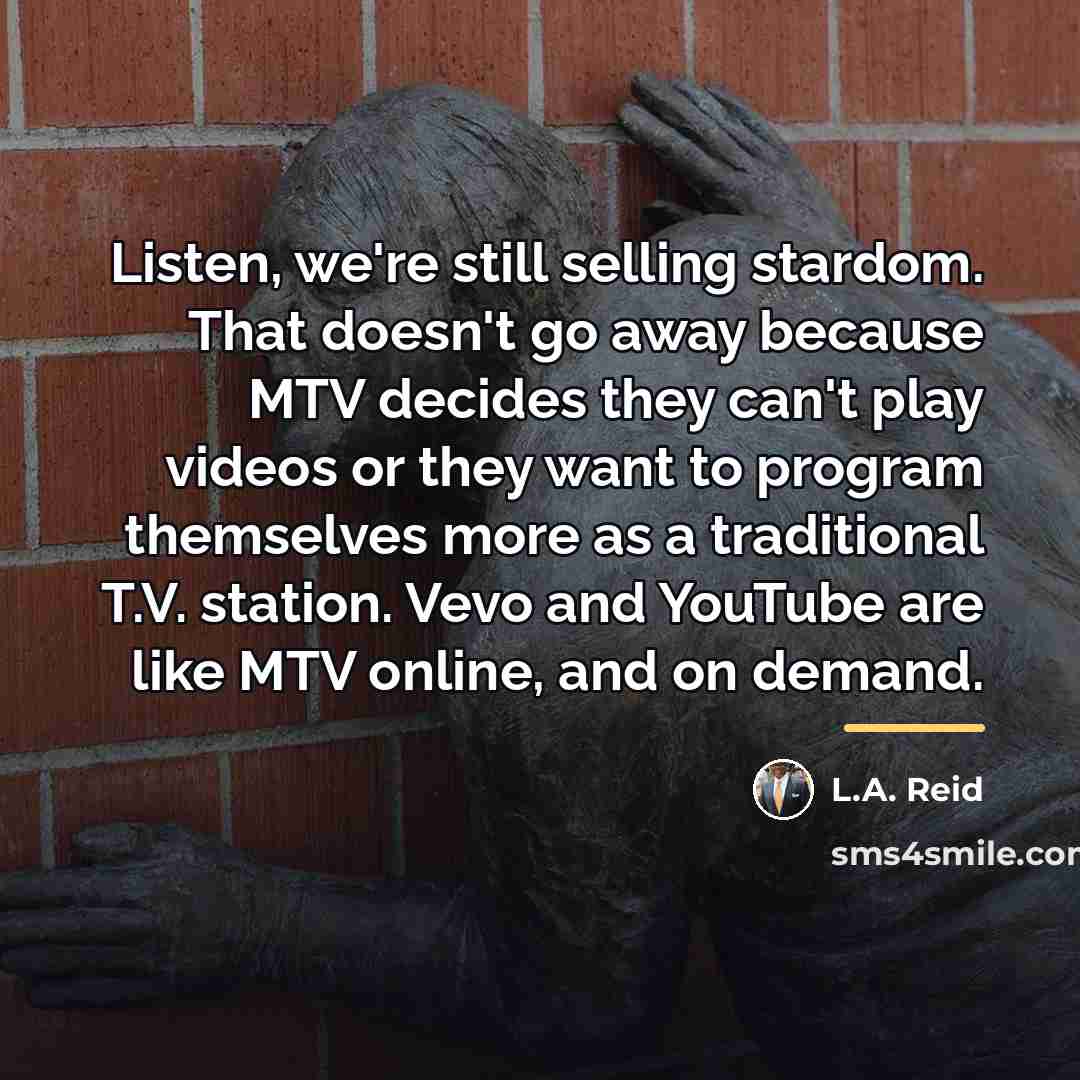“Listen, we're still selling stardom. That doesn't go away because…” quote by L.A. Reid