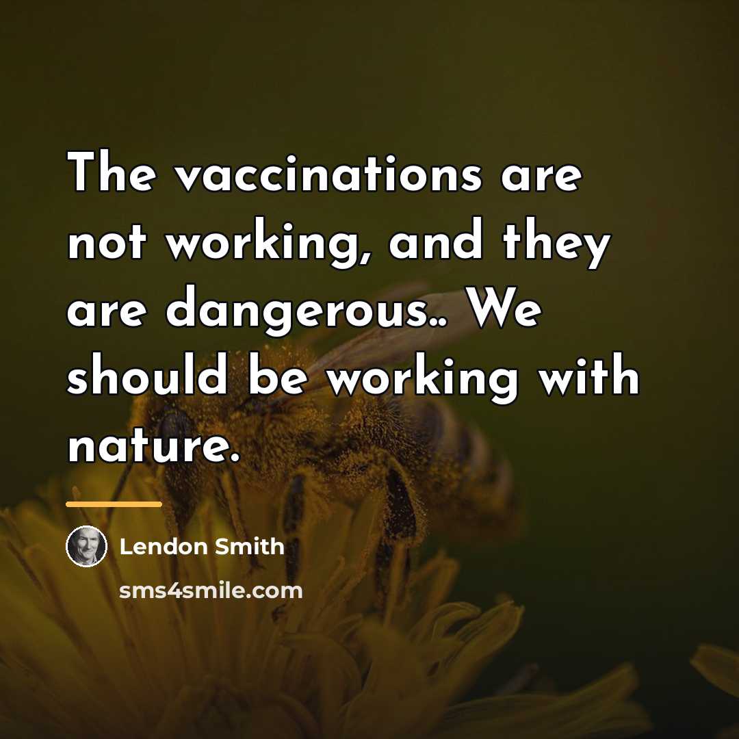 “The vaccinations are not working, and they are dangerous.. We…” quote by Lendon Smith