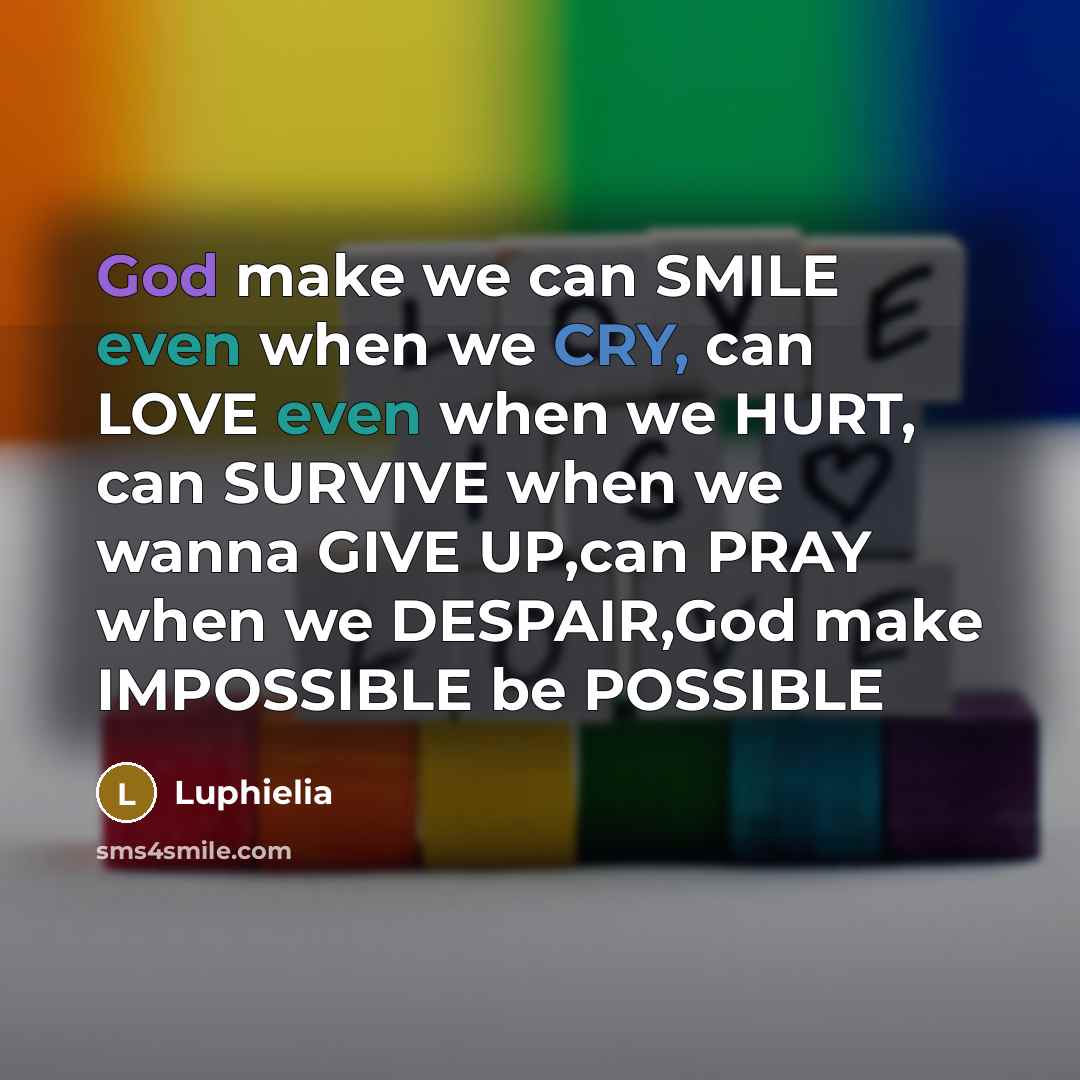 “God make we can SMILE even when we CRY, can…” quote by Luphielia
