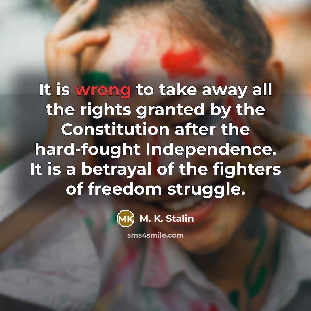 “It is wrong to take away all the rights granted…” quote by M. K. Stalin