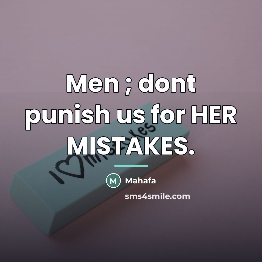 “Men ; dont punish us for HER MISTAKES.…” quote by Mahafa
