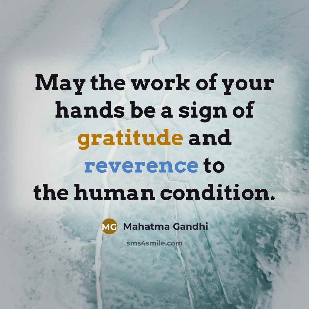 “May the work of your hands be a sign of…” quote by Mahatma Gandhi