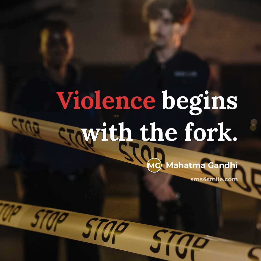 “Violence begins with the fork.…” quote by Mahatma Gandhi