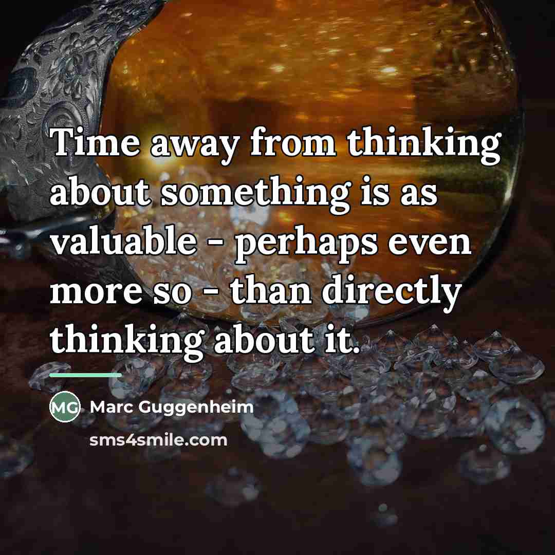 “Time away from thinking about something is as valuable -…” quote by Marc Guggenheim