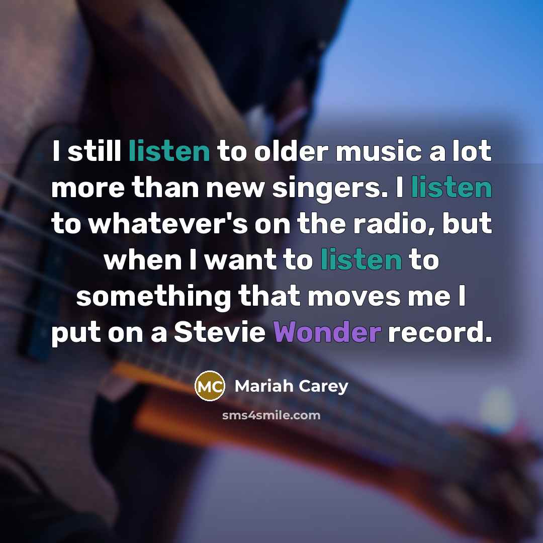 “I still listen to older music a lot more than…” quote by Mariah Carey