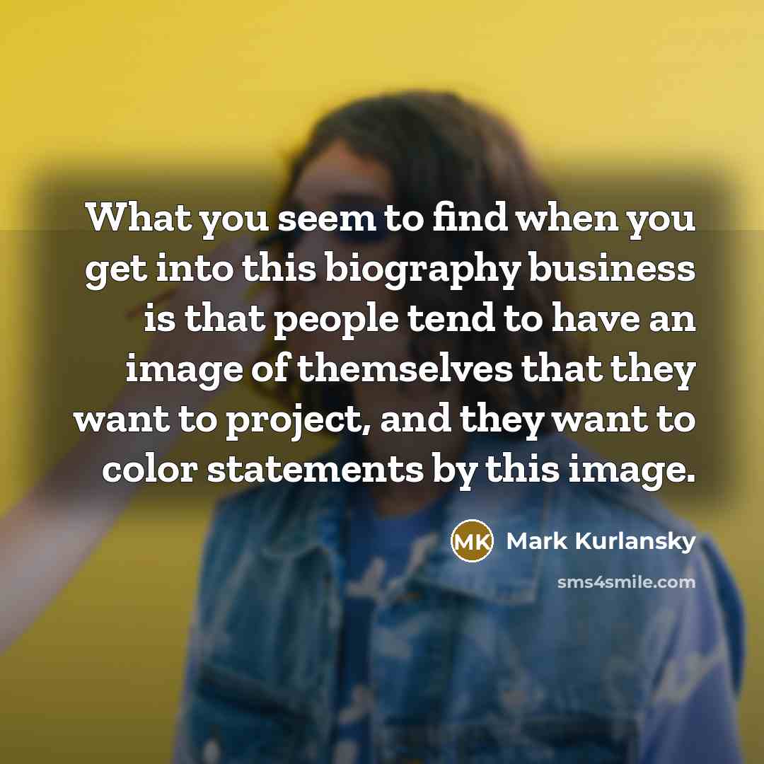 “What you seem to find when you get into this…” quote by Mark Kurlansky