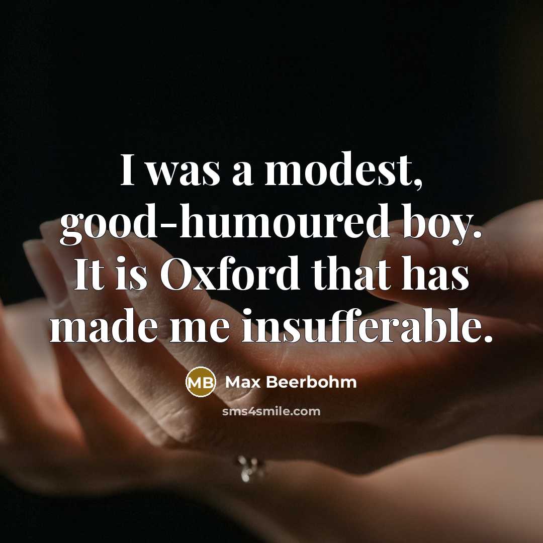 “I was a modest, good-humoured boy. It is Oxford that…” quote by Max Beerbohm