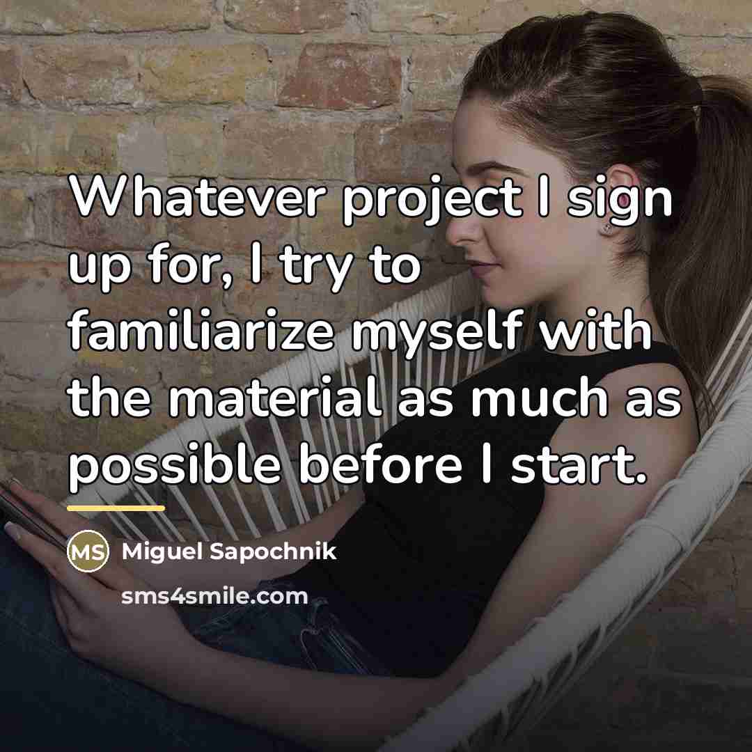 “Whatever project I sign up for, I try to familiarize…” quote by Miguel Sapochnik