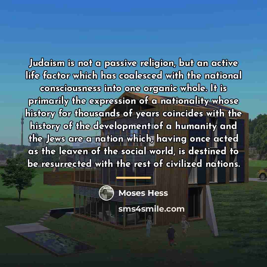 “Judaism is not a passive religion, but an active life…” quote by Moses Hess