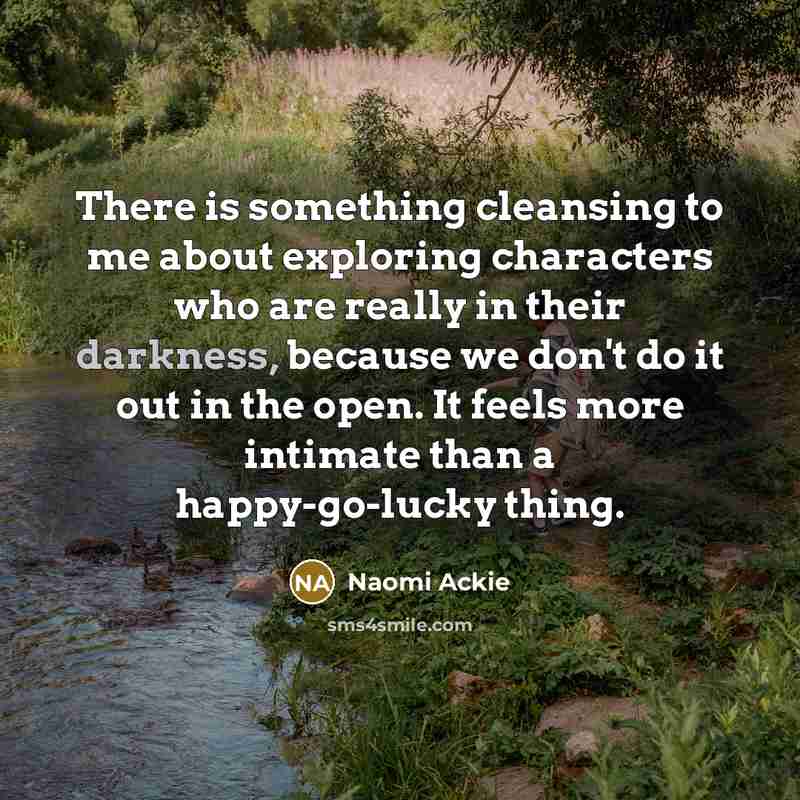 “There is something cleansing to me about exploring characters who…” quote by Naomi Ackie
