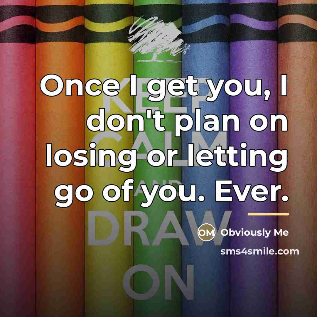 “Once I get you, I don't plan on losing or…” quote by Obviously Me