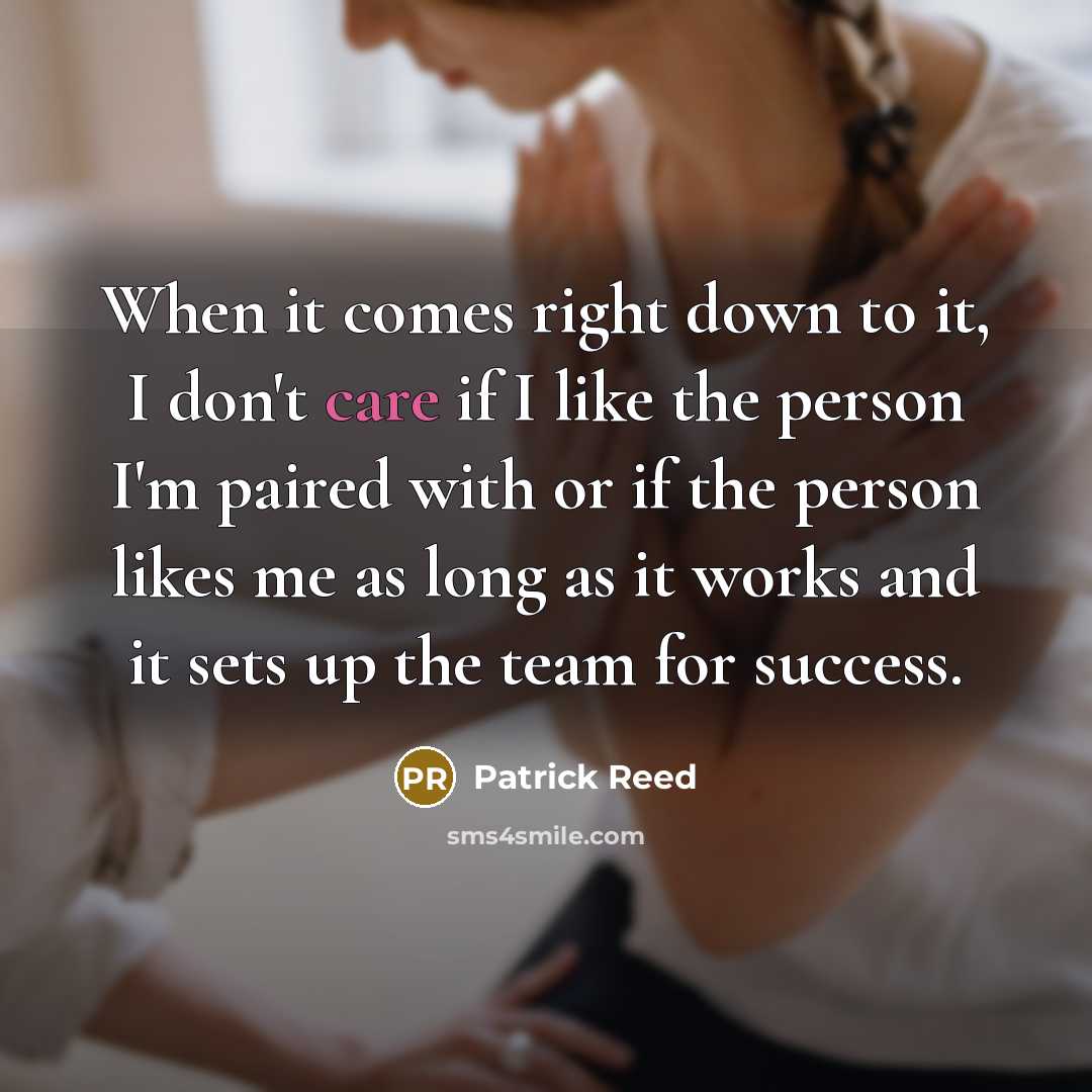 “When it comes right down to it, I don't care…” quote by Patrick Reed