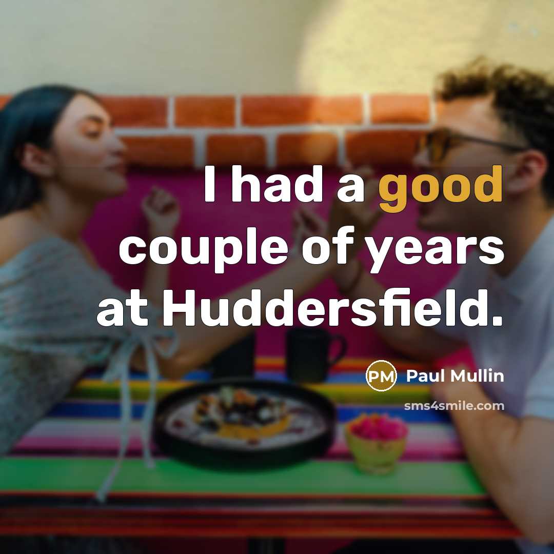 “I had a good couple of years at Huddersfield.…” quote by Paul Mullin
