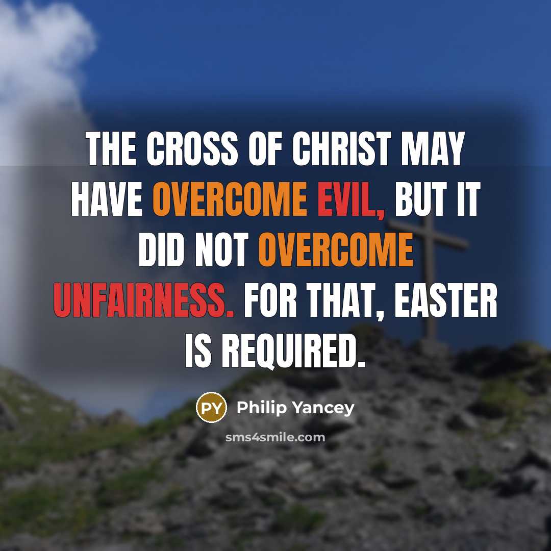 “The Cross of Christ may have overcome evil, but it…” quote by Philip Yancey