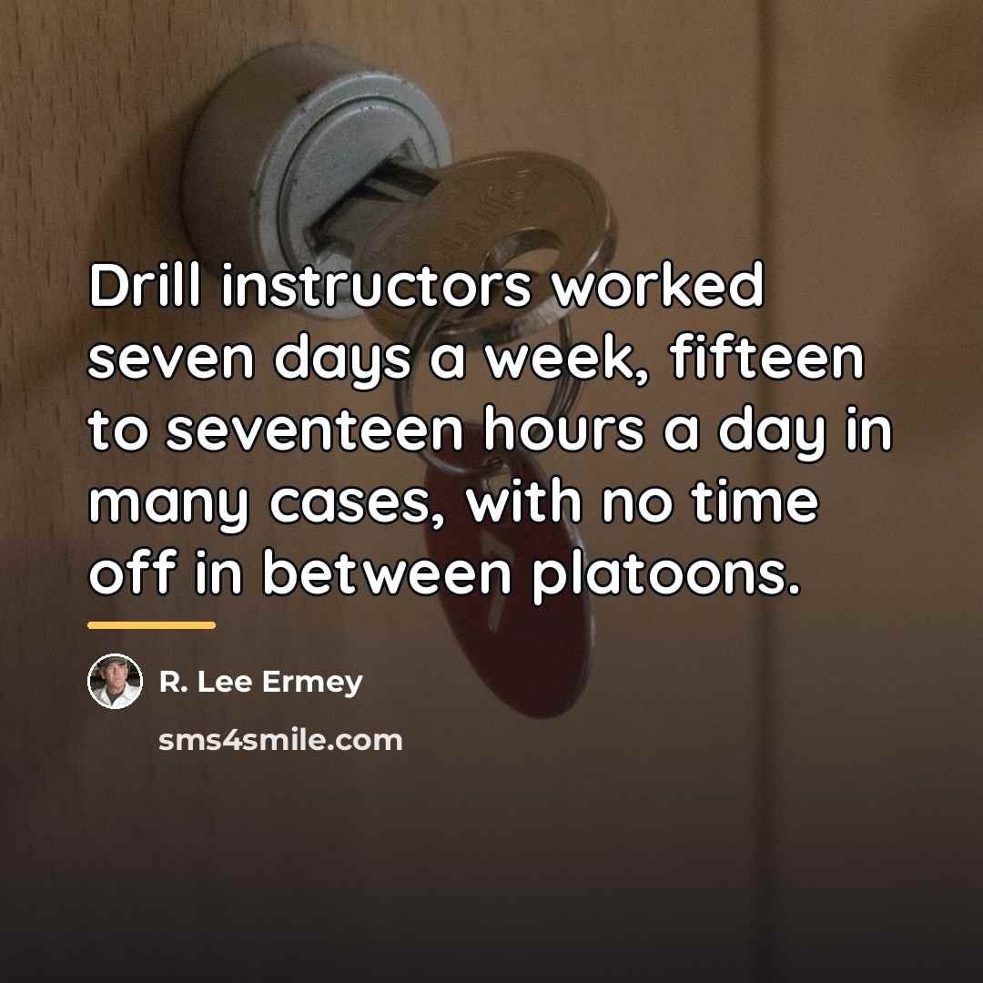“Drill instructors worked seven days a week, fifteen to seventeen…” quote by R. Lee Ermey
