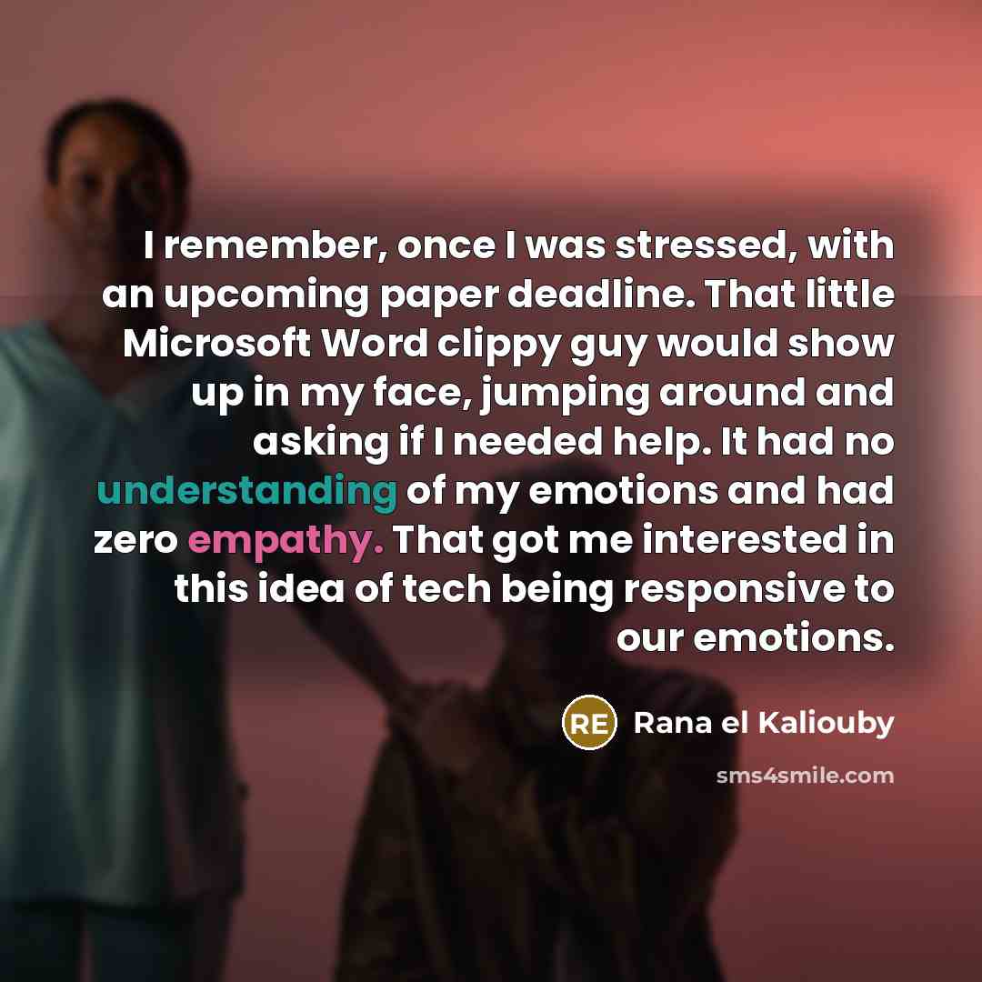 “I remember, once I was stressed, with an upcoming paper…” quote by Rana el Kaliouby