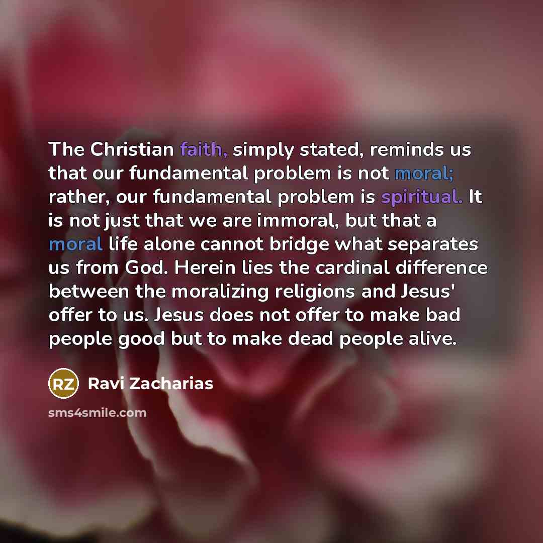 “The Christian faith, simply stated, reminds us that our fundamental…” quote by Ravi Zacharias