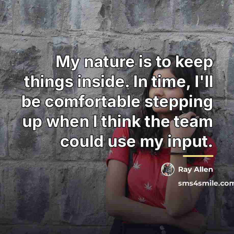 “My nature is to keep things inside. In time, I'll…” quote by Ray Allen