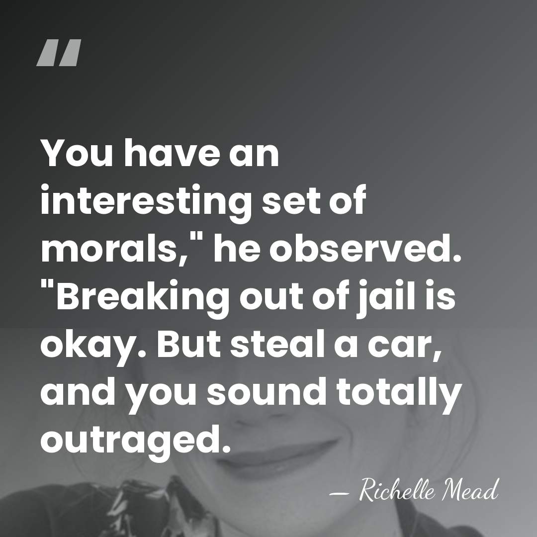 You have an interesting set of morals," he observed. "Breaking out of&hellip; - Richelle Mead