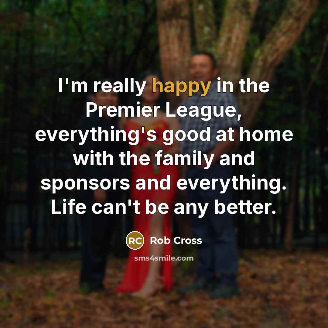 “I'm really happy in the Premier League, everything's good at…” quote by Rob Cross