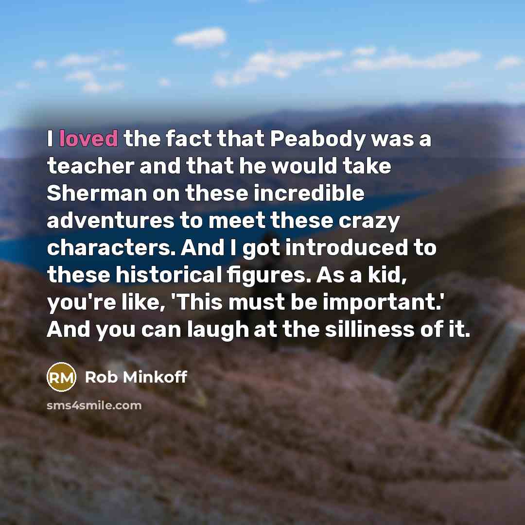 “I loved the fact that Peabody was a teacher and…” quote by Rob Minkoff