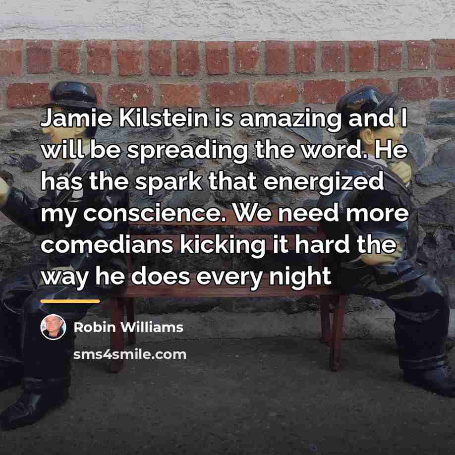 “Jamie Kilstein is amazing and I will be spreading the…” quote by Robin Williams