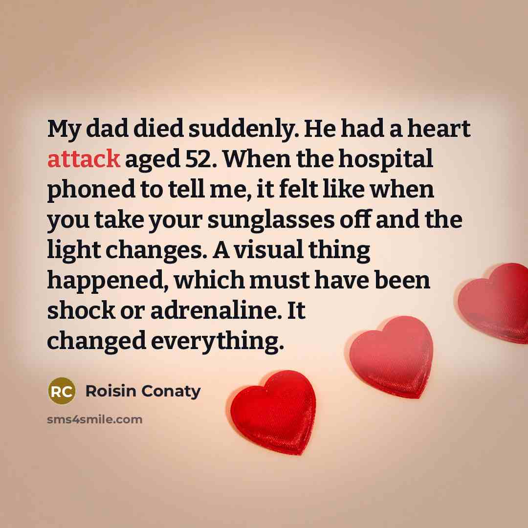 “My dad died suddenly. He had a heart attack aged…” quote by Roisin Conaty