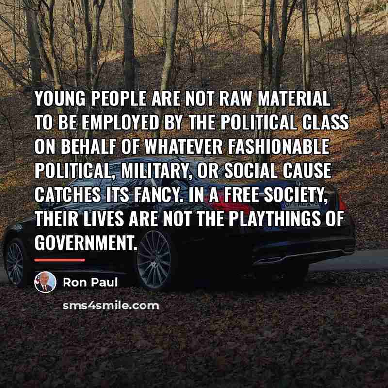 “Young people are not raw material to be employed by…” quote by Ron Paul