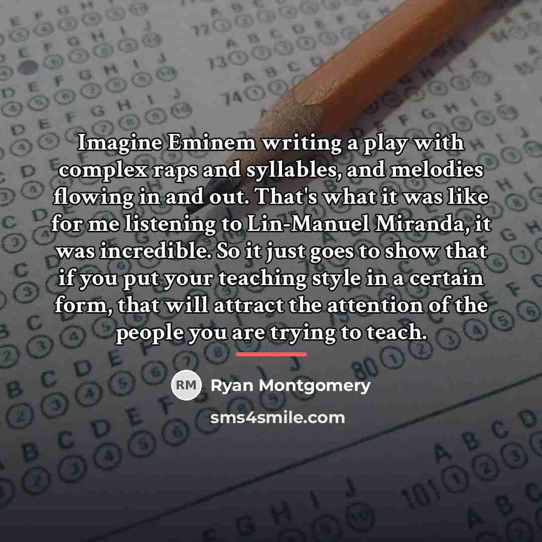 “Imagine Eminem writing a play with complex raps and syllables,…” quote by Ryan Montgomery