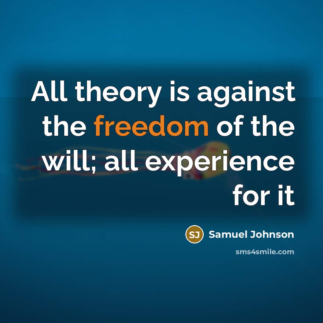 “All theory is against the freedom of the will; all…” quote by Samuel Johnson
