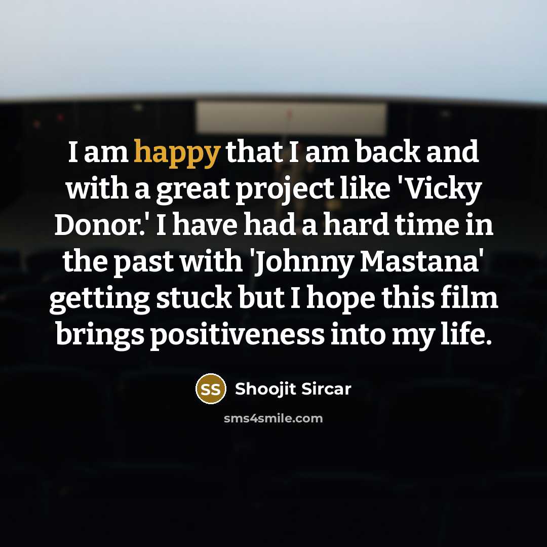 “I am happy that I am back and with a…” quote by Shoojit Sircar