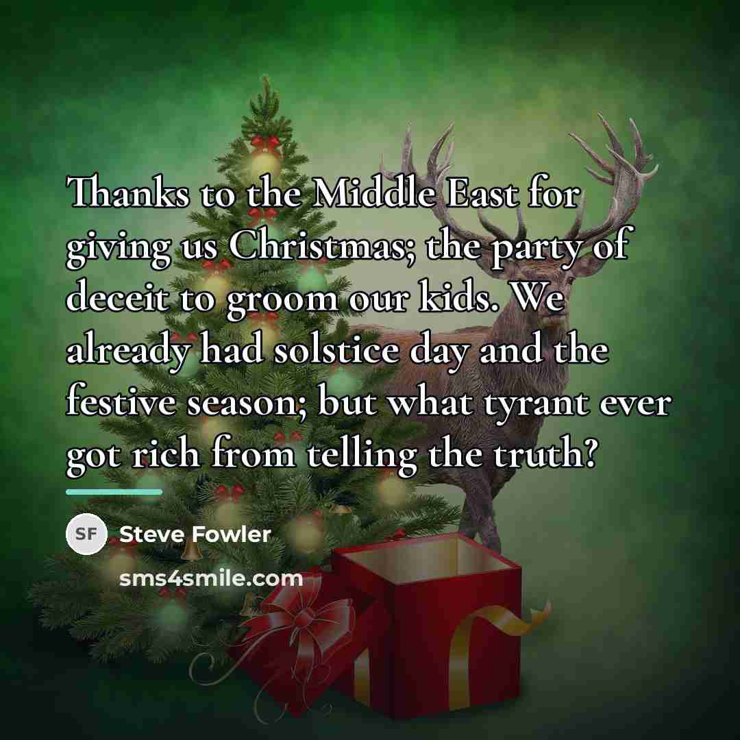 “Thanks to the Middle East for giving us Christmas; the…” quote by Steve Fowler
