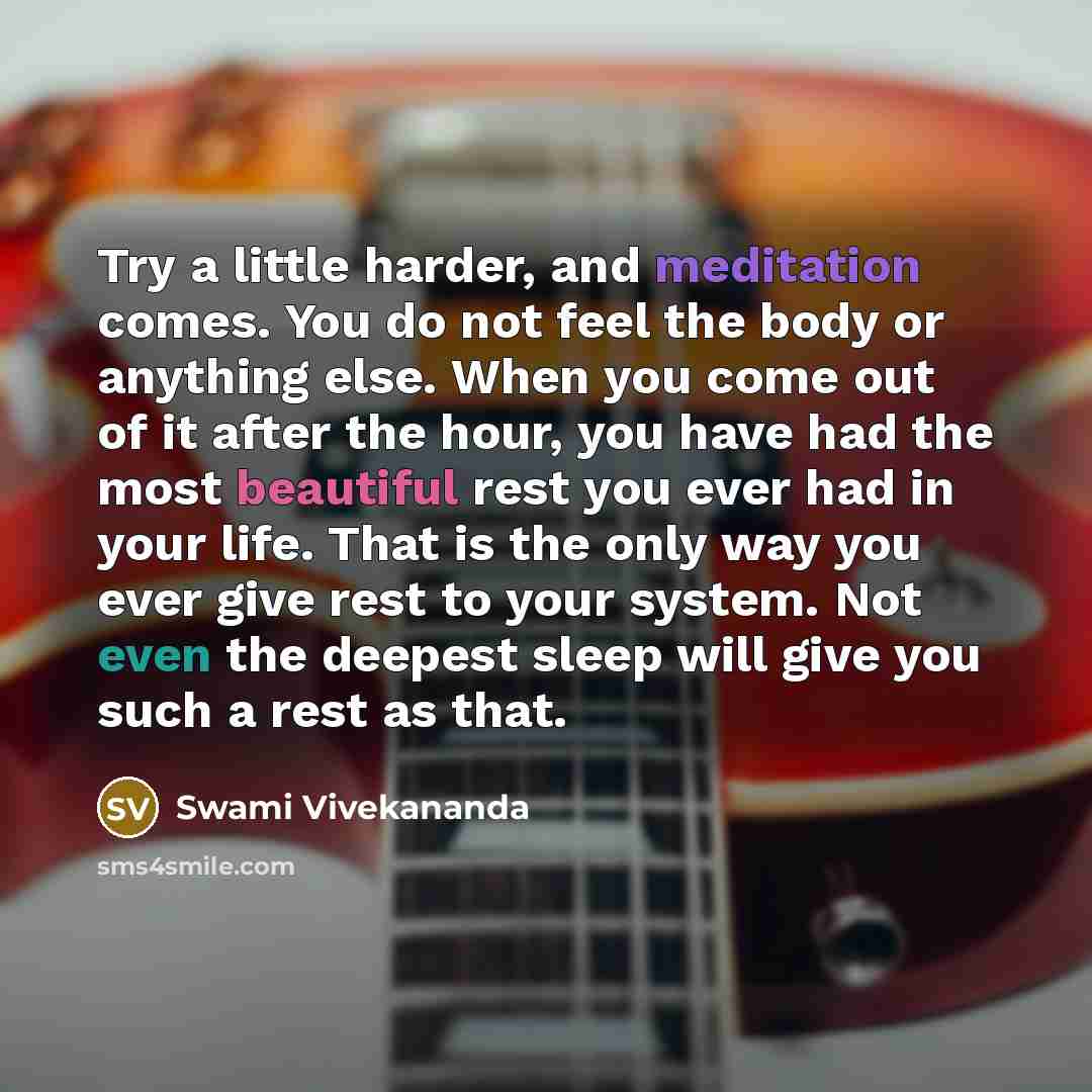 “Try a little harder, and meditation comes. You do not…” quote by Swami Vivekananda