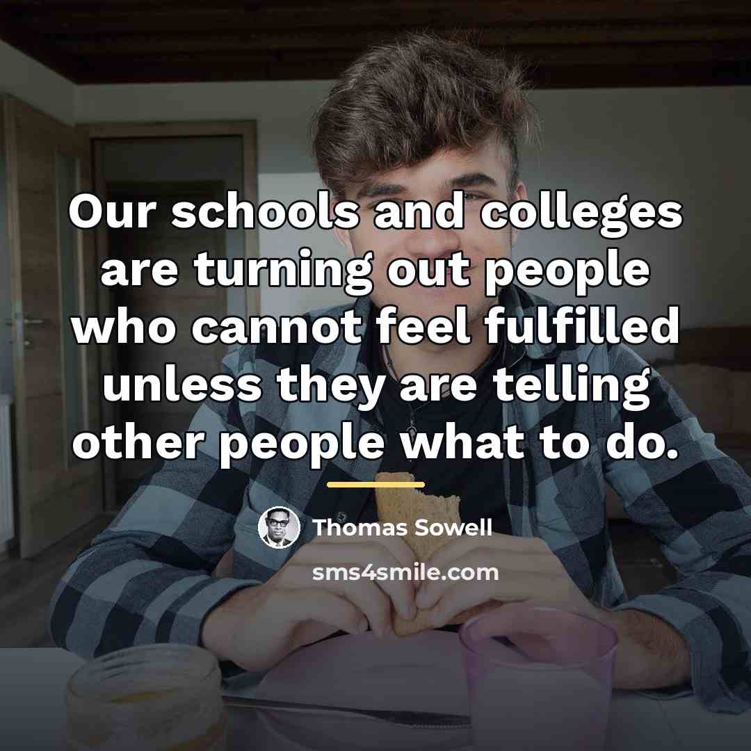 “Our schools and colleges are turning out people who cannot…” quote by Thomas Sowell