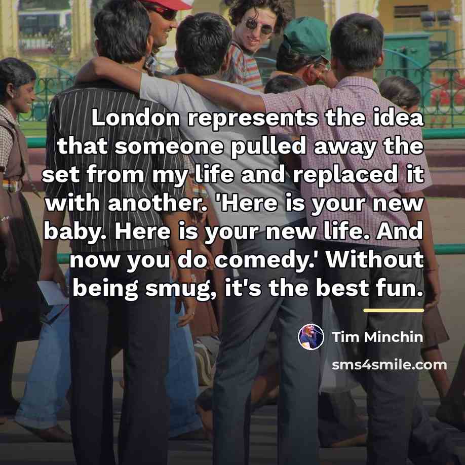 “London represents the idea that someone pulled away the set…” quote by Tim Minchin