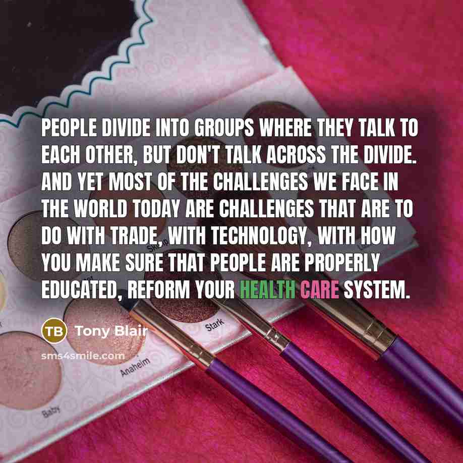 “People divide into groups where they talk to each other,…” quote by Tony Blair