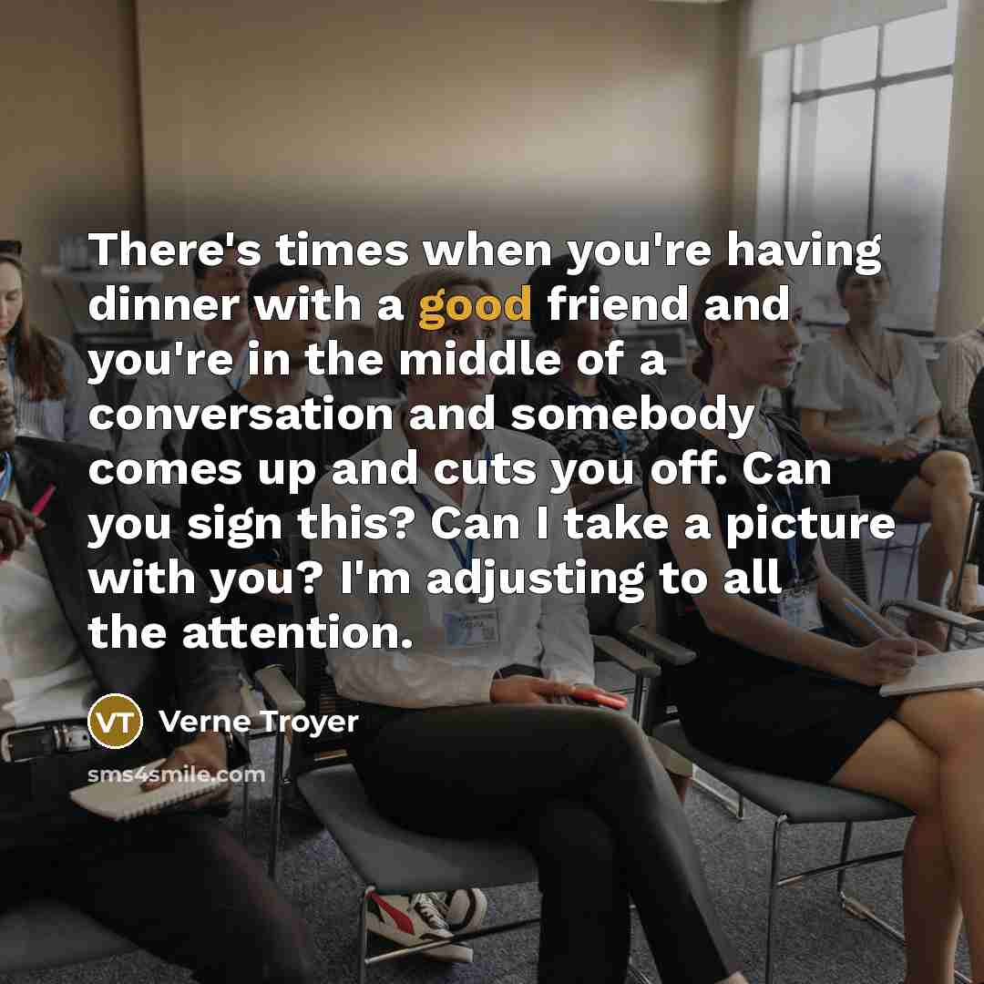 “There's times when you're having dinner with a good friend…” quote by Verne Troyer